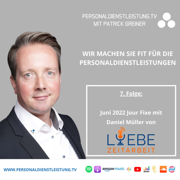 Juni 2022 Jour Fixe mit Daniel Müller von Liebe Zeitarbeit | PERSONALDIENSTLEISTUNG.TV mit Patrick Greiner